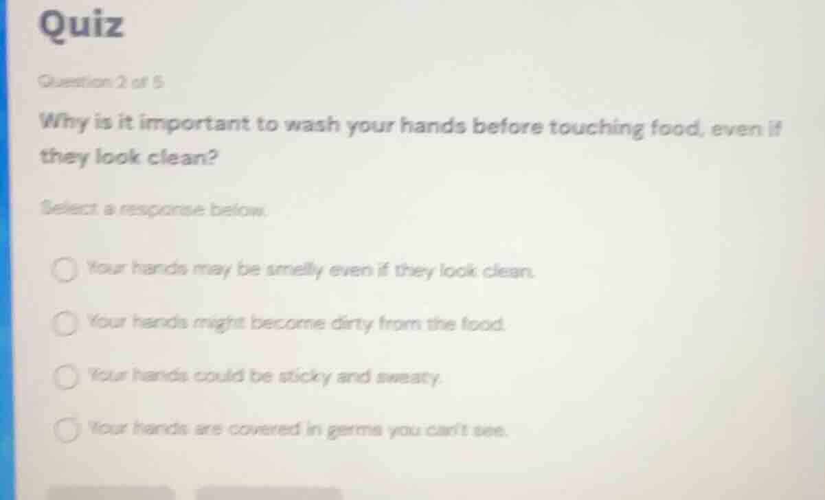 quiz question 2 of 5 why is it important to wash your hands before touc…