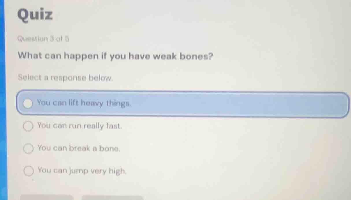 quiz question 3 of 5 what can happen if you have weak bones? select a r…