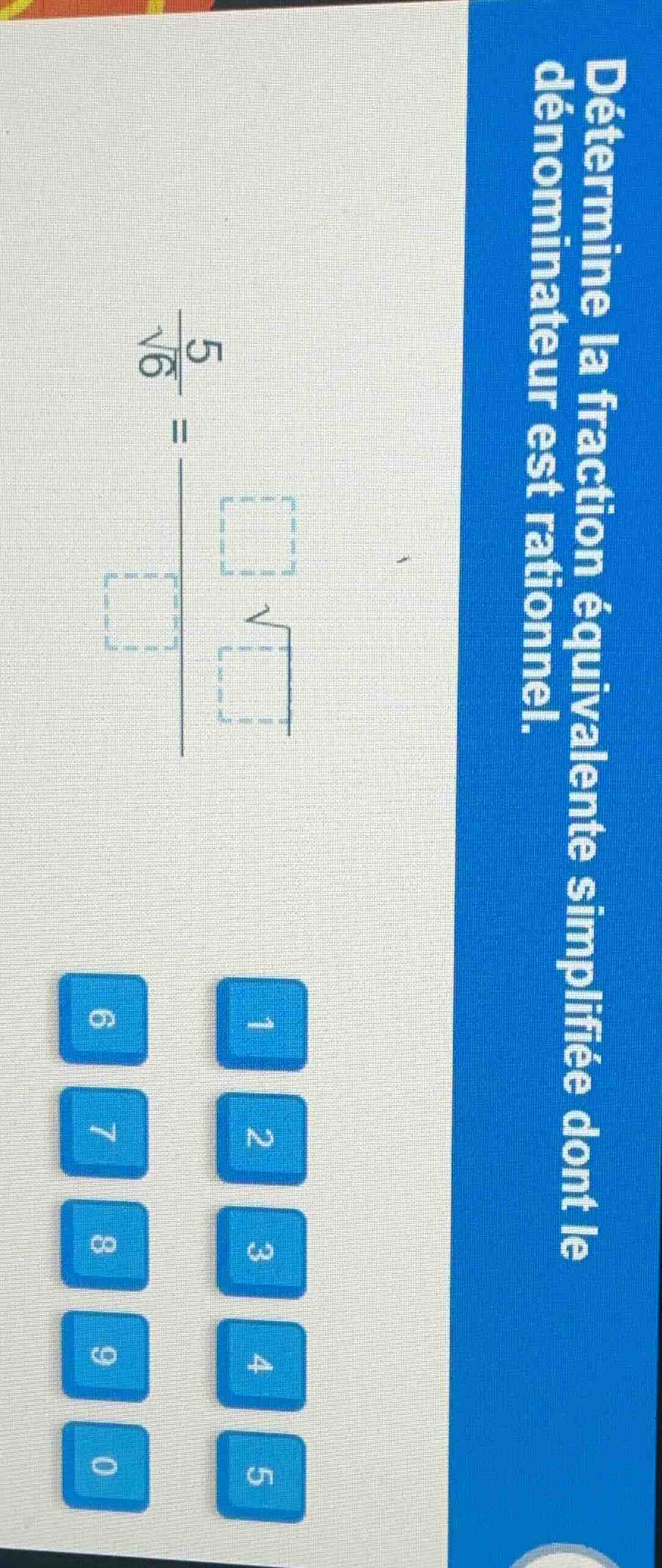 détermine la fraction équivalente simplifiée dont le dénominateur est r…