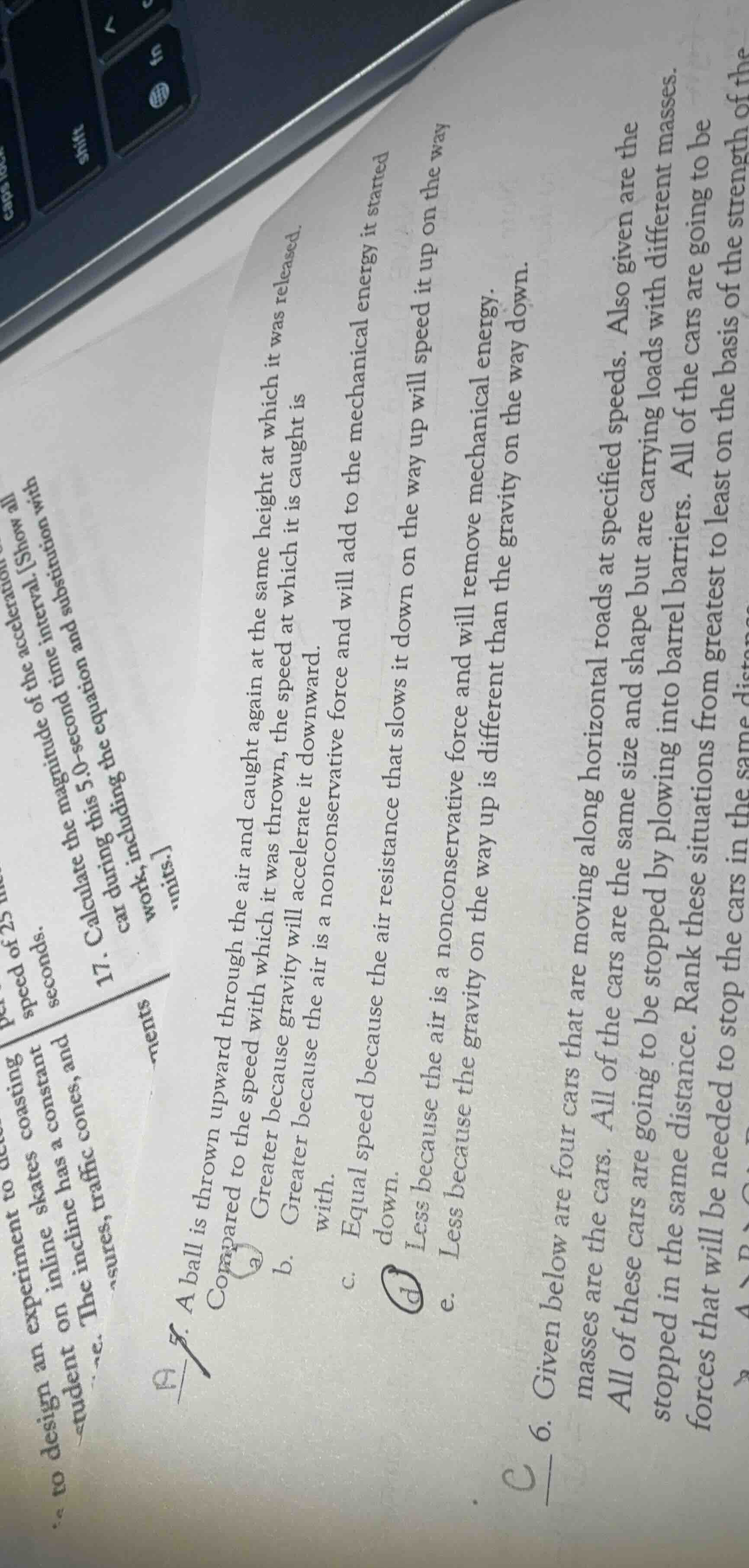 7. a ball is thrown upward through the air and caught again at the same…