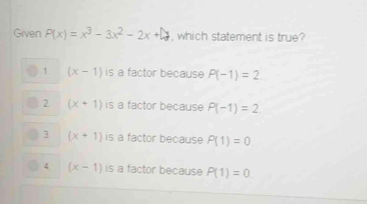 given $p(x) = x^3 - 3x^2 - 2x + 4$, which statement is true? 1. $(x - 1…
