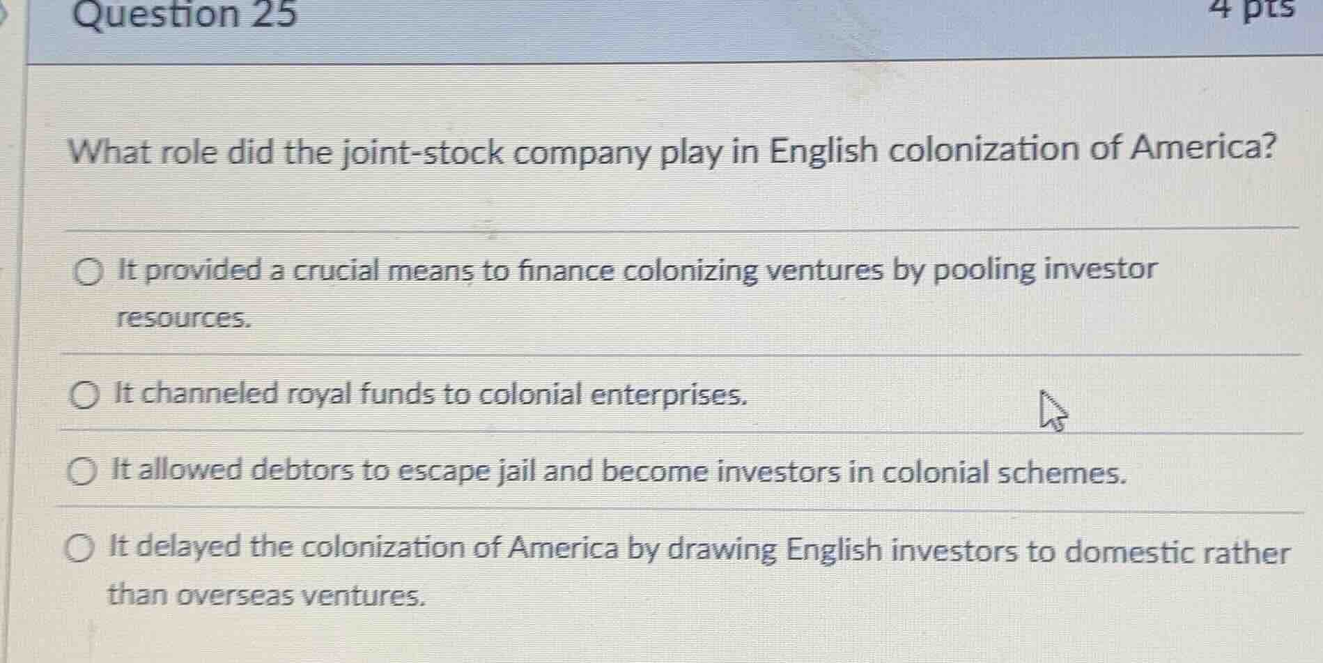question 25 4 pts what role did the joint - stock company play in engli…
