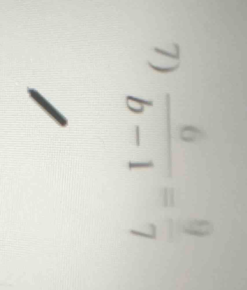 7) (\frac{6}{b - 1} = \frac{9}{7})