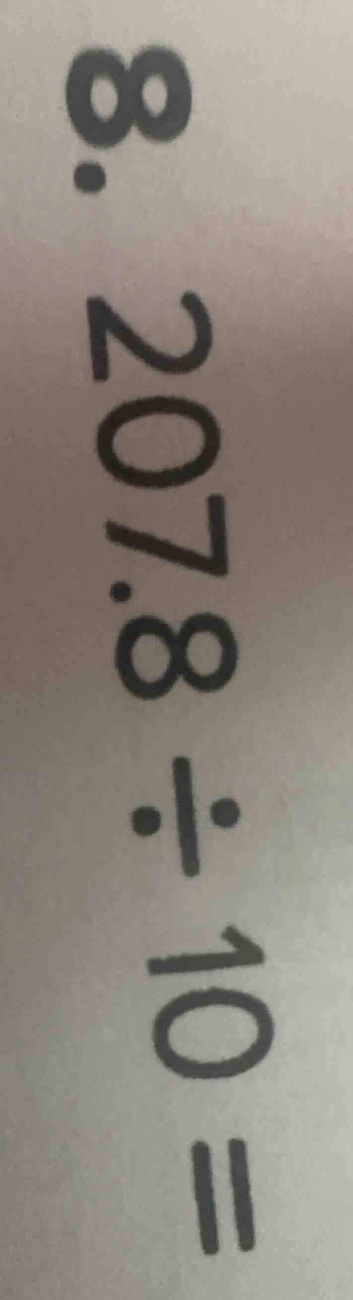 207.8 ÷ 10 =