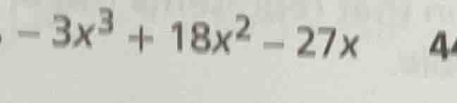 $- 3x^{3} + 18x^{2} - 27x$