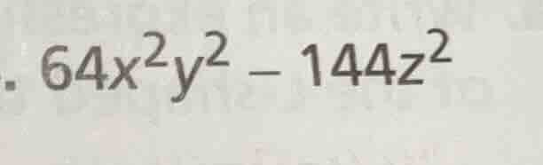 . $64x^{2}y^{2} - 144z^{2}$