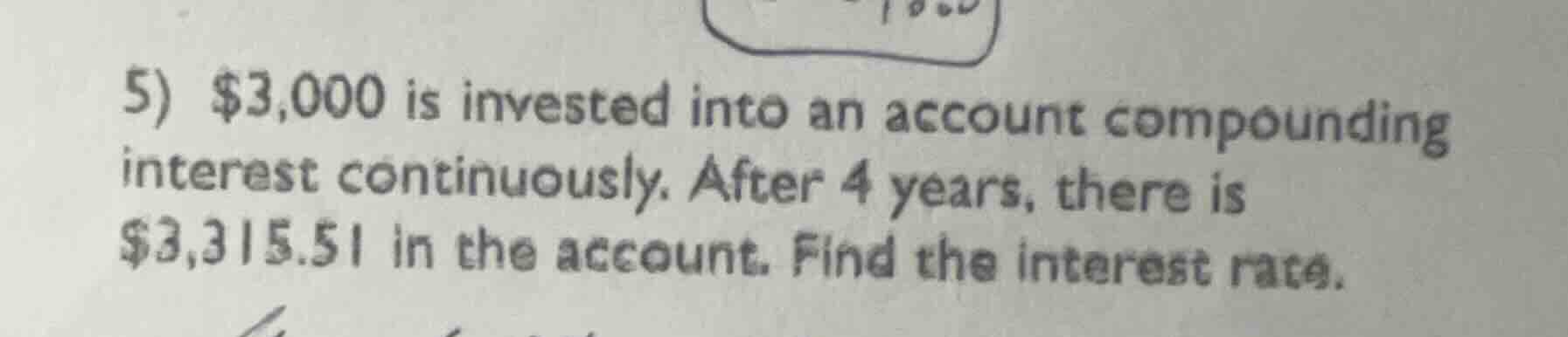 5) $3,000 is invested into an account compounding interest continuously…