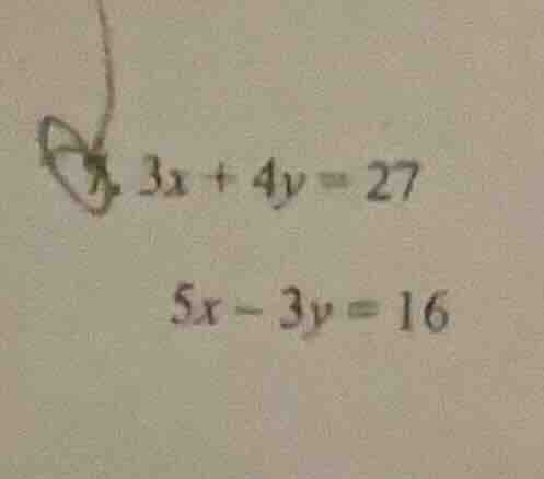 3x + 4y = 27 5x - 3y = 16