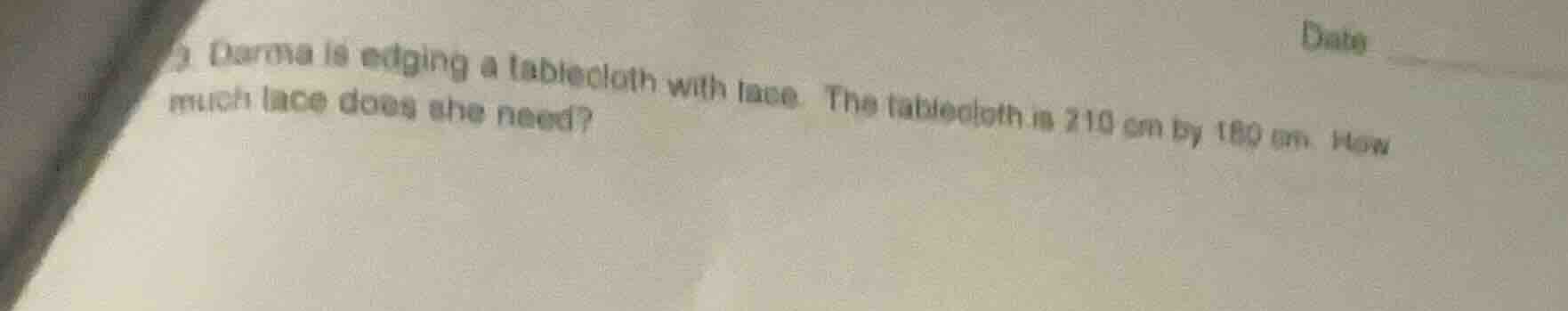 3 darma is edging a tablecloth with lace. the tablecloth is 210 cm by 1…