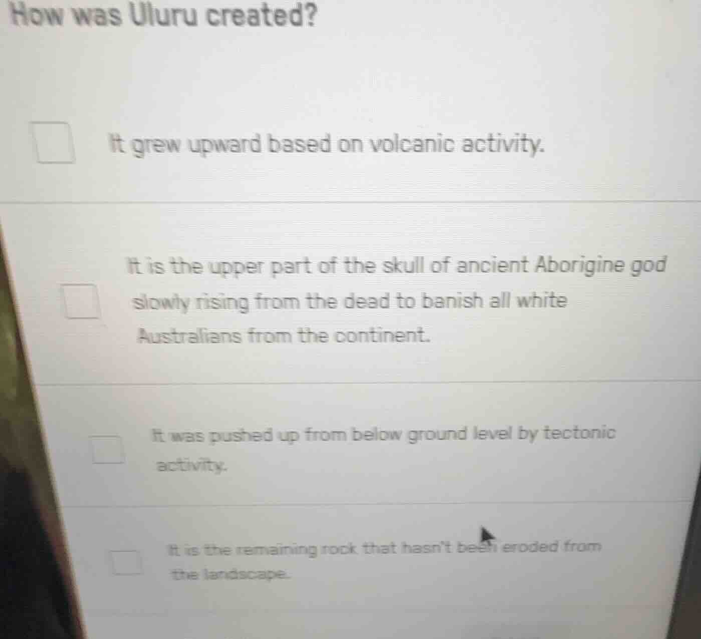 how was uluru created? it grew upward based on volcanic activity. it is…