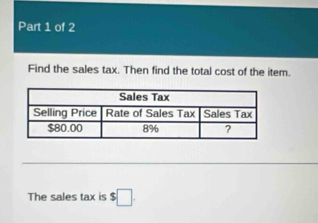 part 1 of 2 find the sales tax. then find the total cost of the item. s…