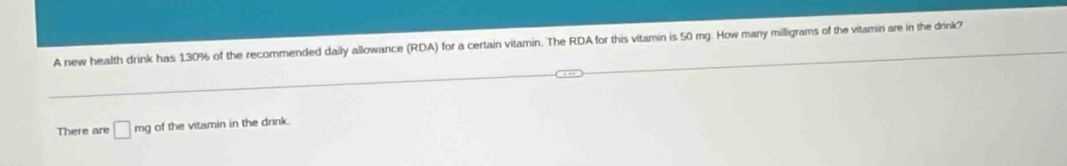 a new health drink has 130% of the recommended daily allowance (rda) fo…