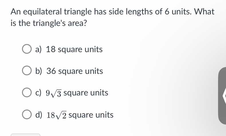 an equilateral triangle has side lengths of 6 units. what is the triang…