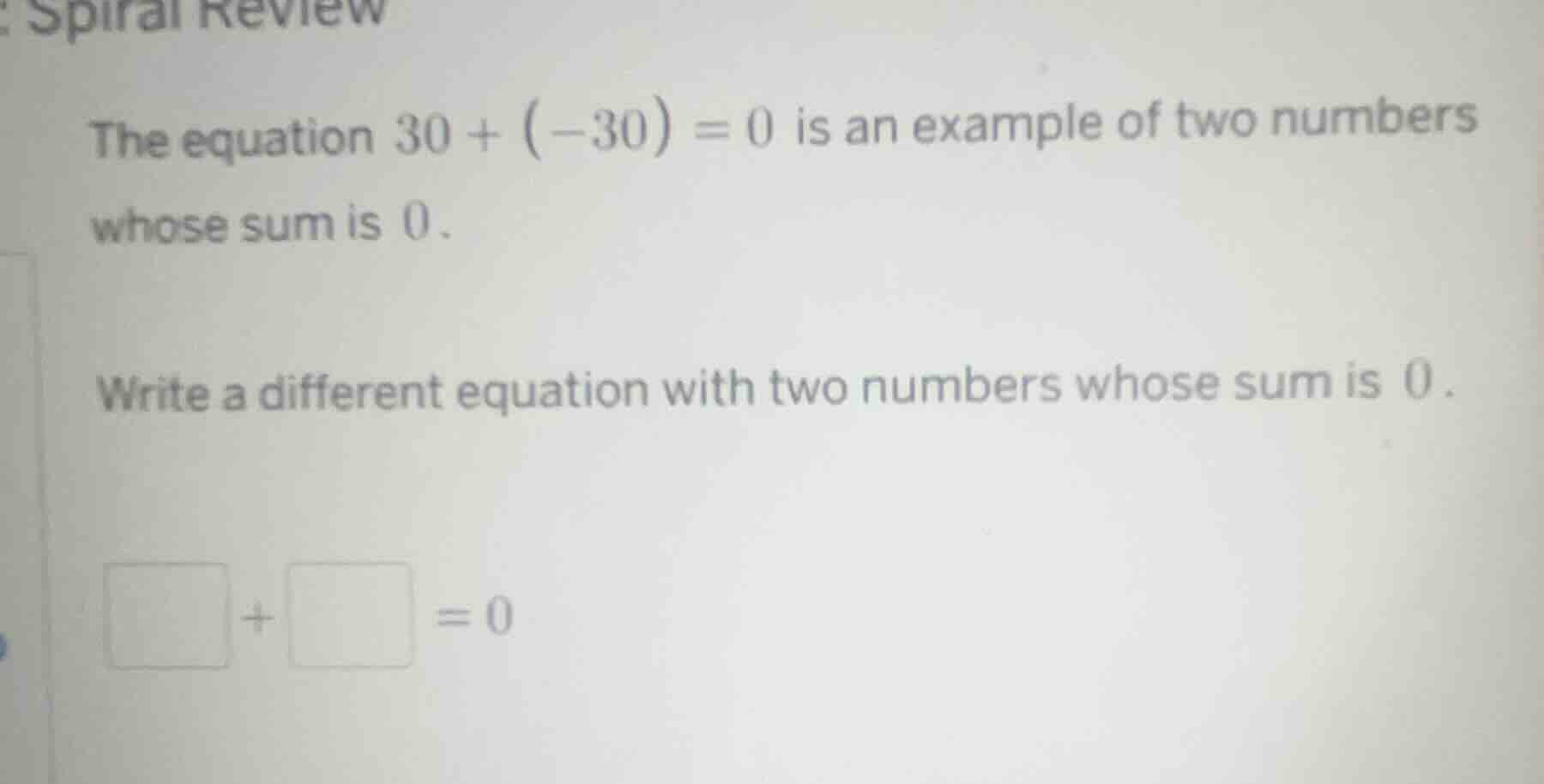 spiral review the equation $30 + (-30) = 0$ is an example of two number…