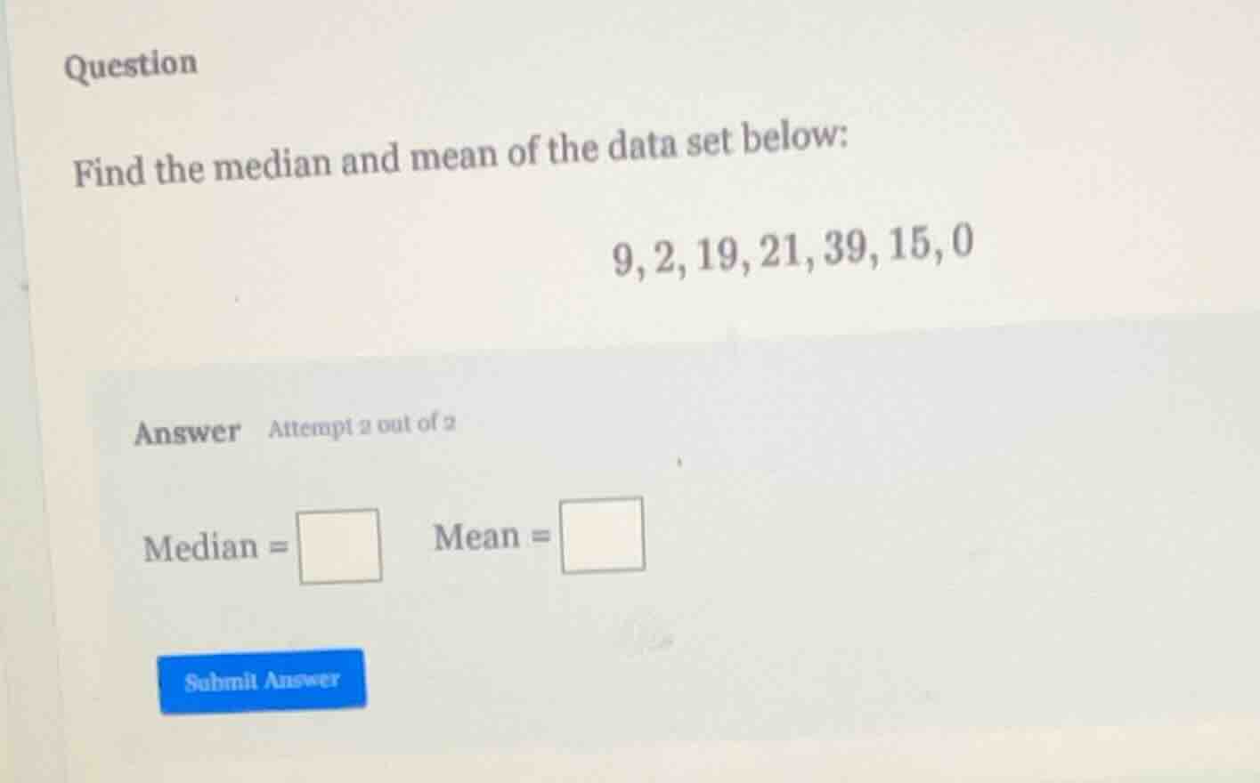 question find the median and mean of the data set below: 9,2,19,21,39,1…