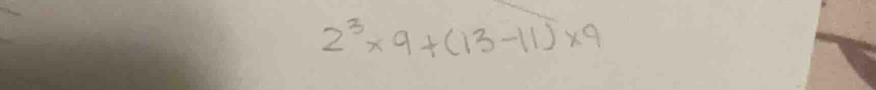 2³×9 + (13 - 11)×9