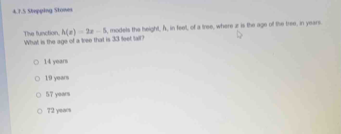 4.7.5 stepping stones the function, ( h(x) = 2x - 5 ), models the heigh…