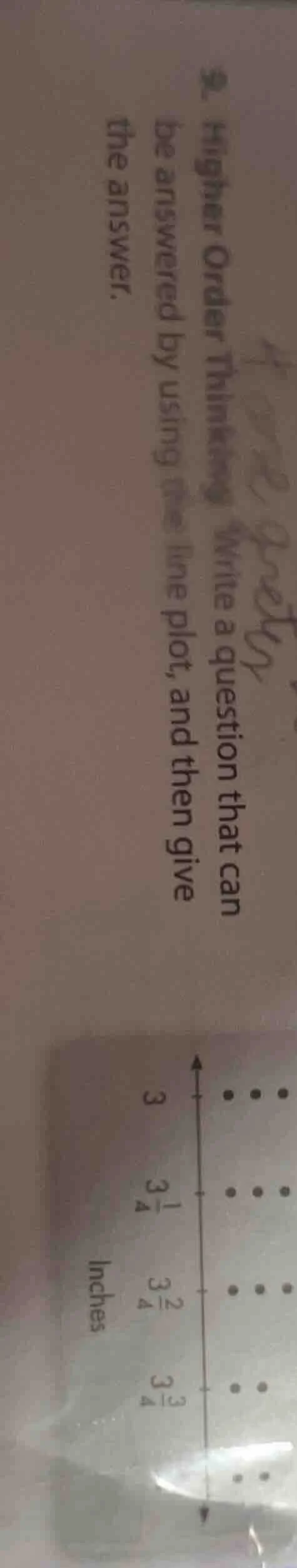 higher order thinking write a question that can be answered by using th…