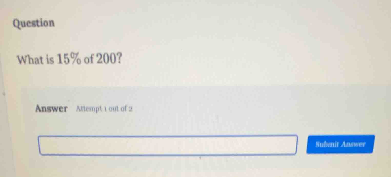 question what is 15% of 200? answer attempt 1 out of 2 submit answer