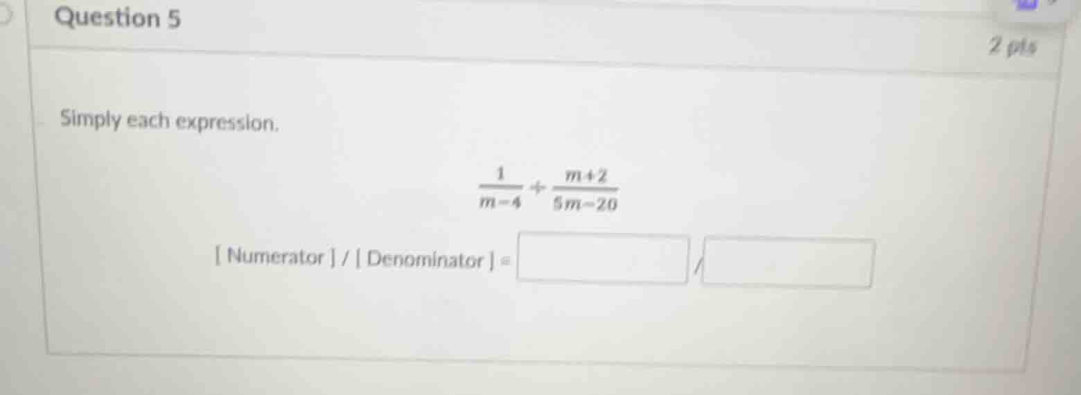 question 5 2 pts simplify each expression. \\(\\frac{1}{m - 4} \\div \\…