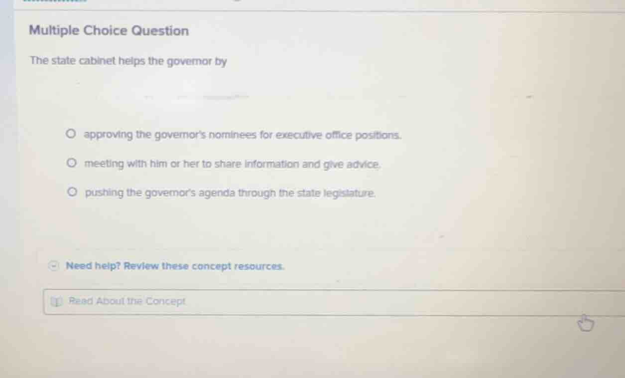 multiple choice question the state cabinet helps the governor by approv…