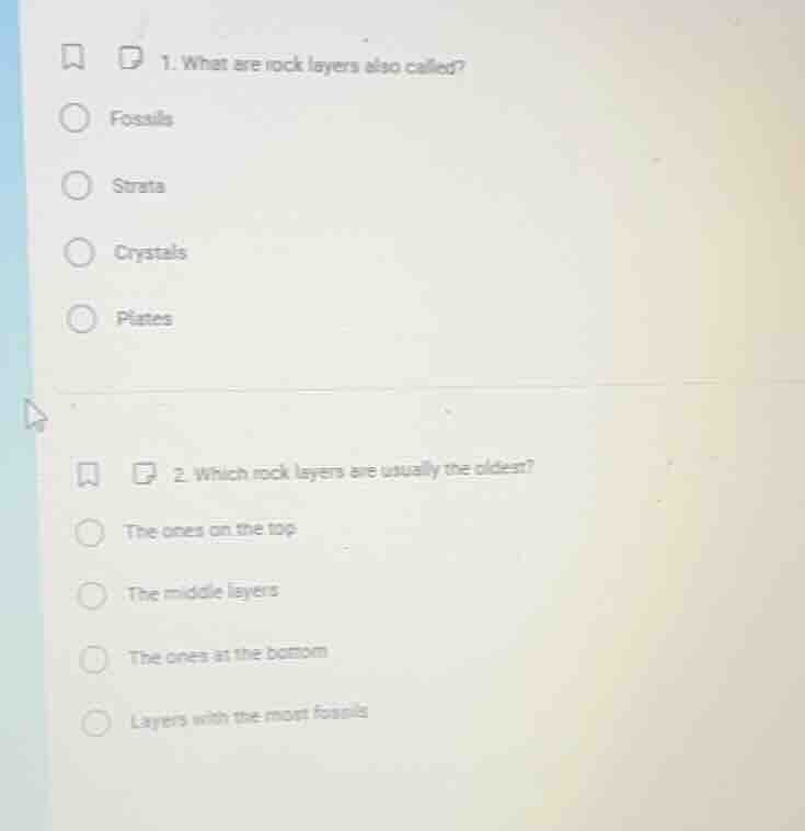 1. what are rock layers also called? ○ fossils ○ strata ○ crystals ○ pl…