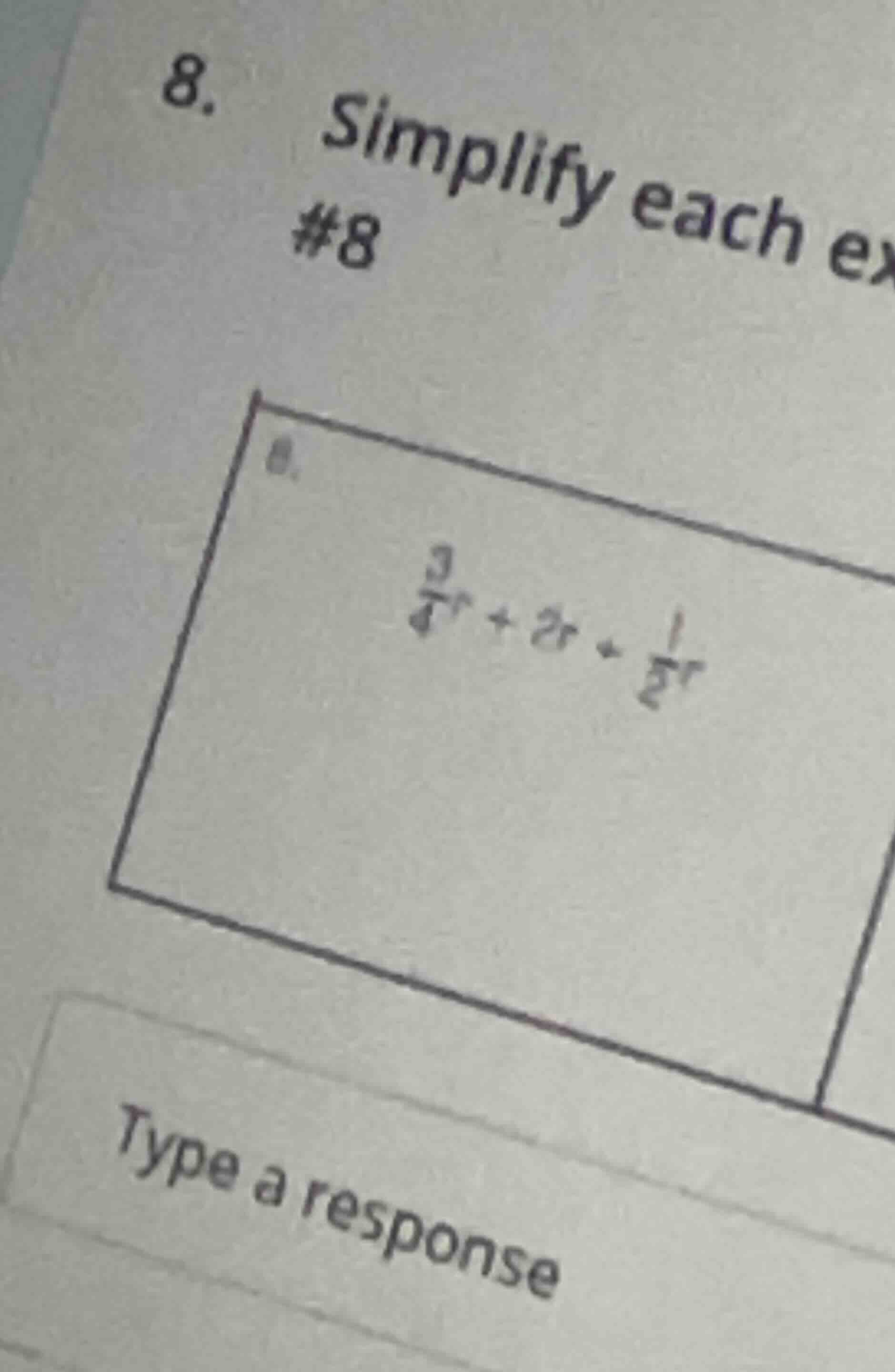 8. simplify each ex #8 8. (\frac{3}{4}r + 2r + \frac{1}{2}r) type a res…