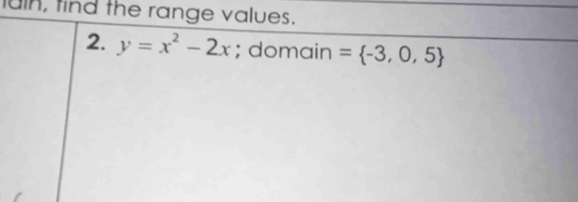 ain, find the range values. 2. $y = x^2 - 2x$; domain $= \\{-3, 0, 5\\}$