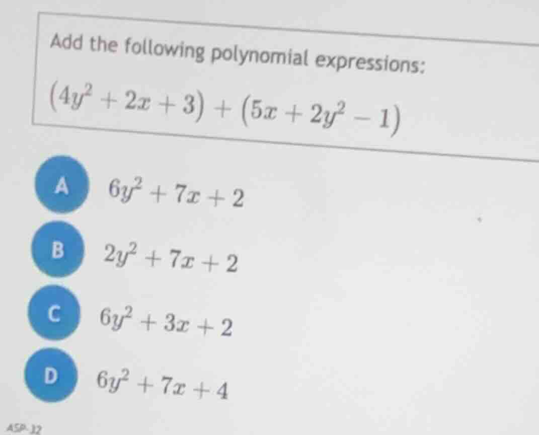 add the following polynomial expressions: $(4y^2 + 2x + 3) + (5x + 2y^2…