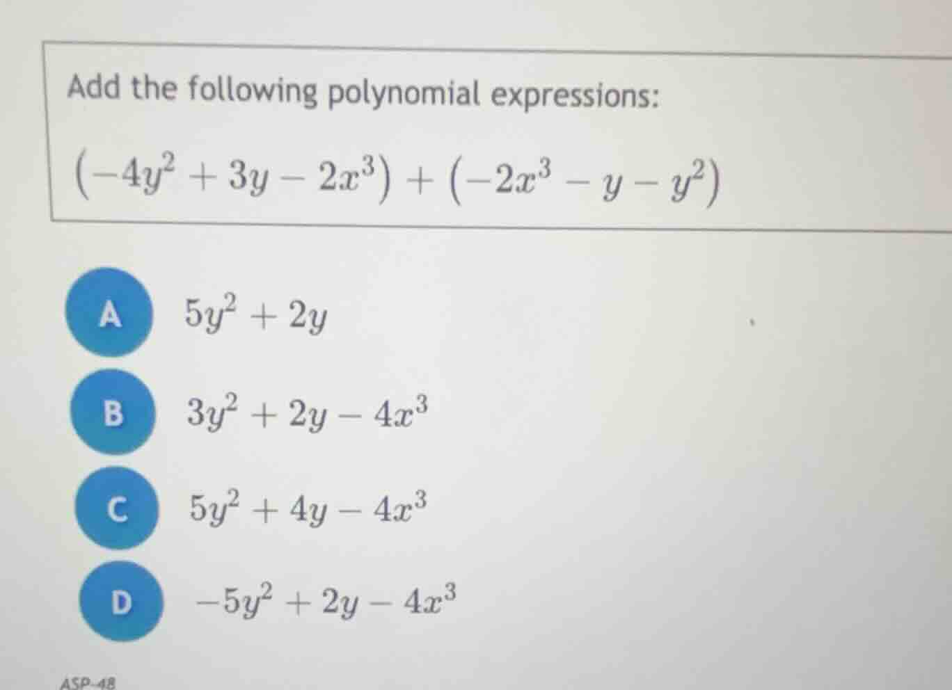 add the following polynomial expressions: $(-4y^2 + 3y - 2x^3) + (-2x^3…