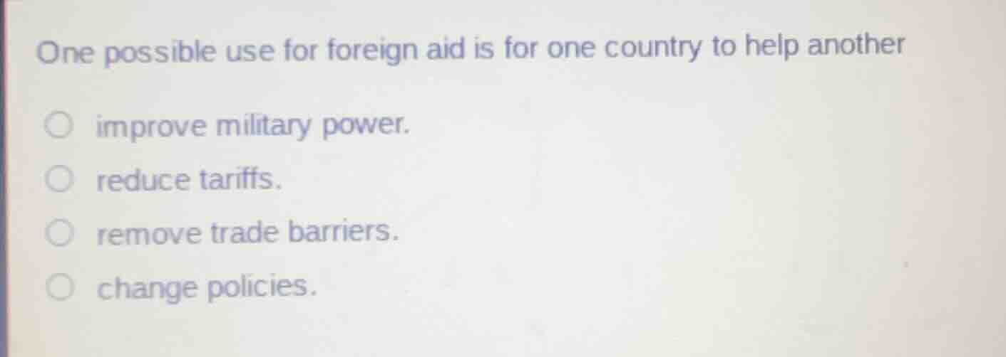 one possible use for foreign aid is for one country to help another imp…