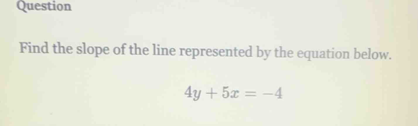 question find the slope of the line represented by the equation below. …