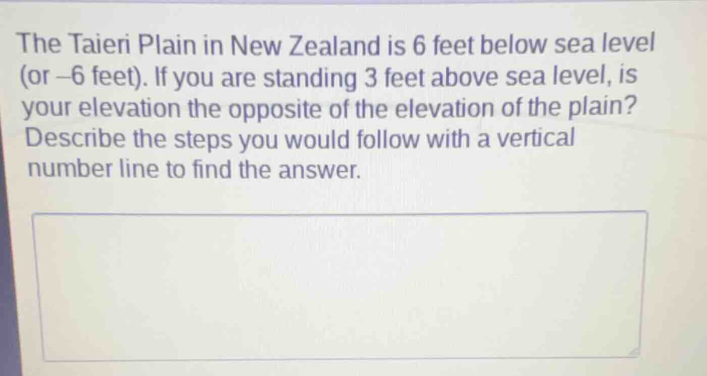 the taieri plain in new zealand is 6 feet below sea level (or $-6$ feet…