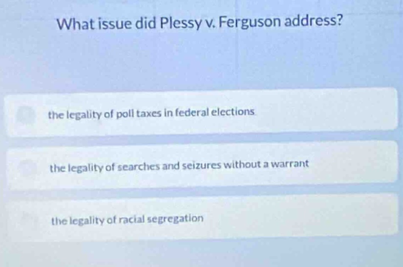 what issue did plessy v. ferguson address? the legality of poll taxes i…