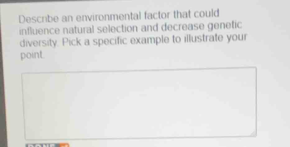 describe an environmental factor that could influence natural selection…