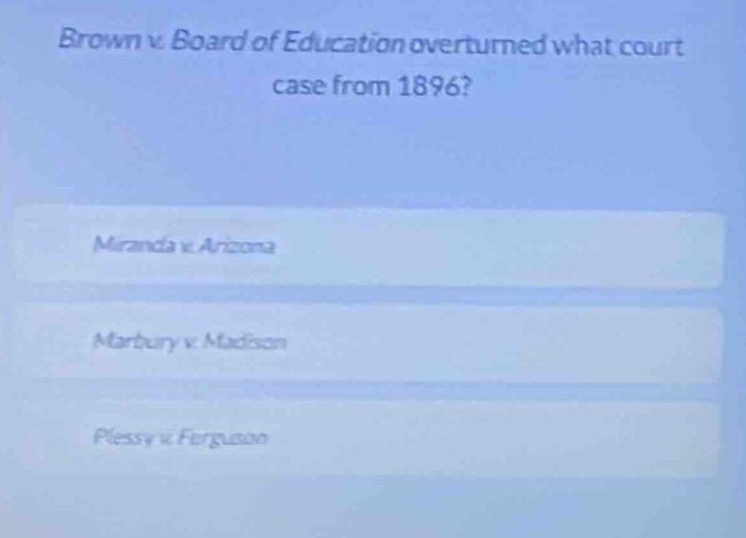 brown v. board of education overturned what court case from 1896? miran…