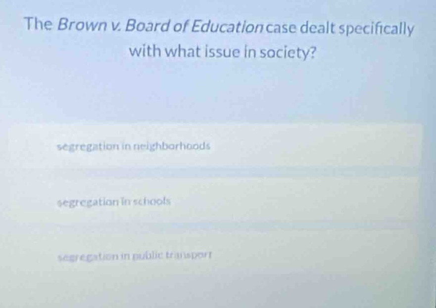 the brown v. board of education case dealt specifically with what issue…