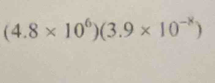 (4.8 × 10⁶)(3.9 × 10⁻⁸)