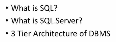• what is sql? • what is sql server? • 3 tier architecture of dbms
