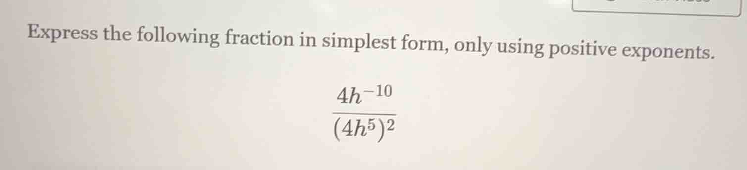 express the following fraction in simplest form, only using positive ex…