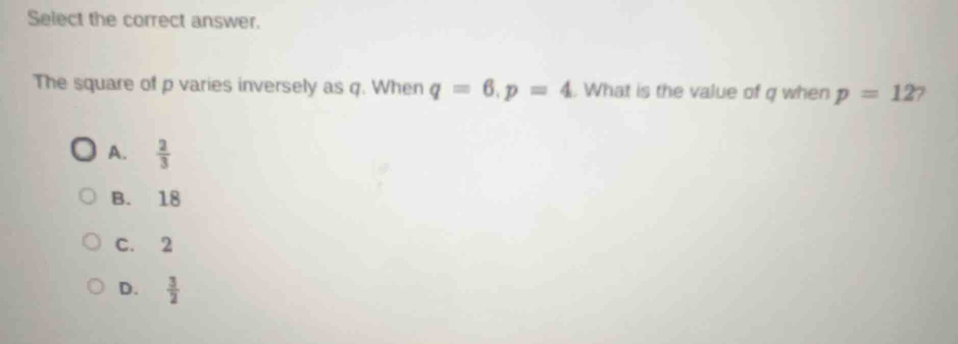 select the correct answer. the square of p varies inversely as q. when …