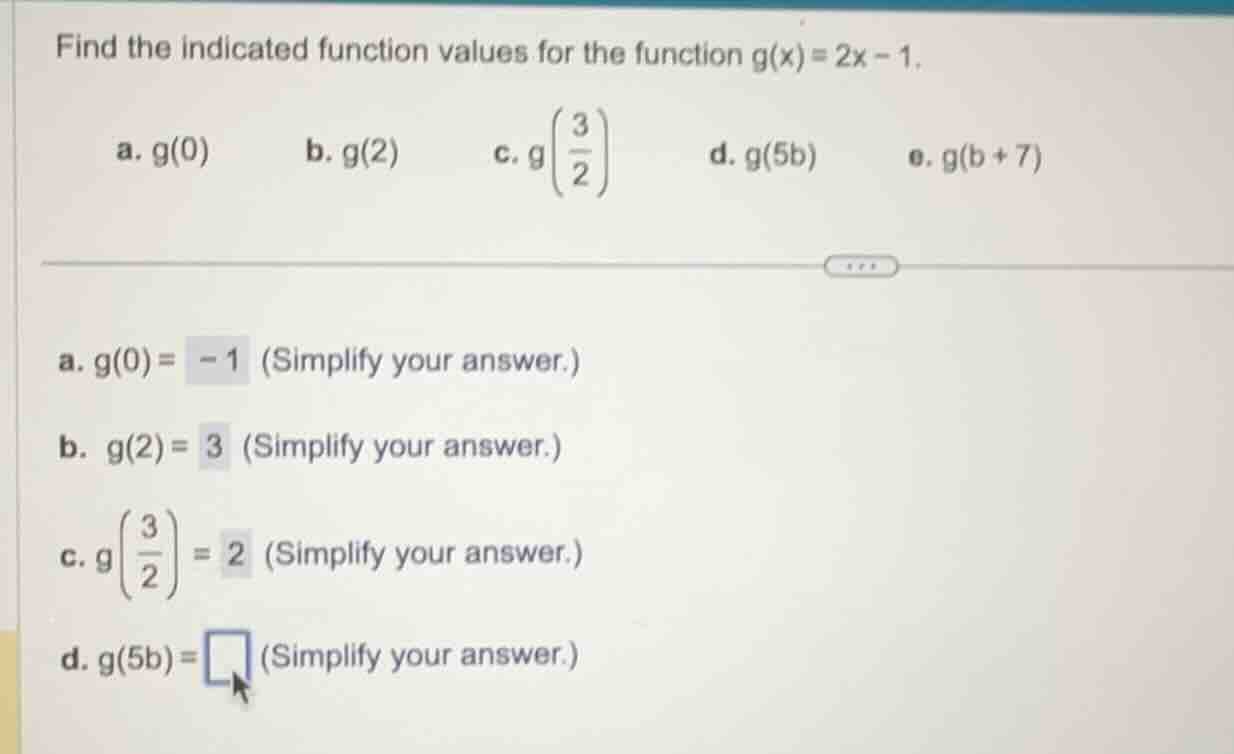 find the indicated function values for the function $g(x) = 2x - 1$. a.…