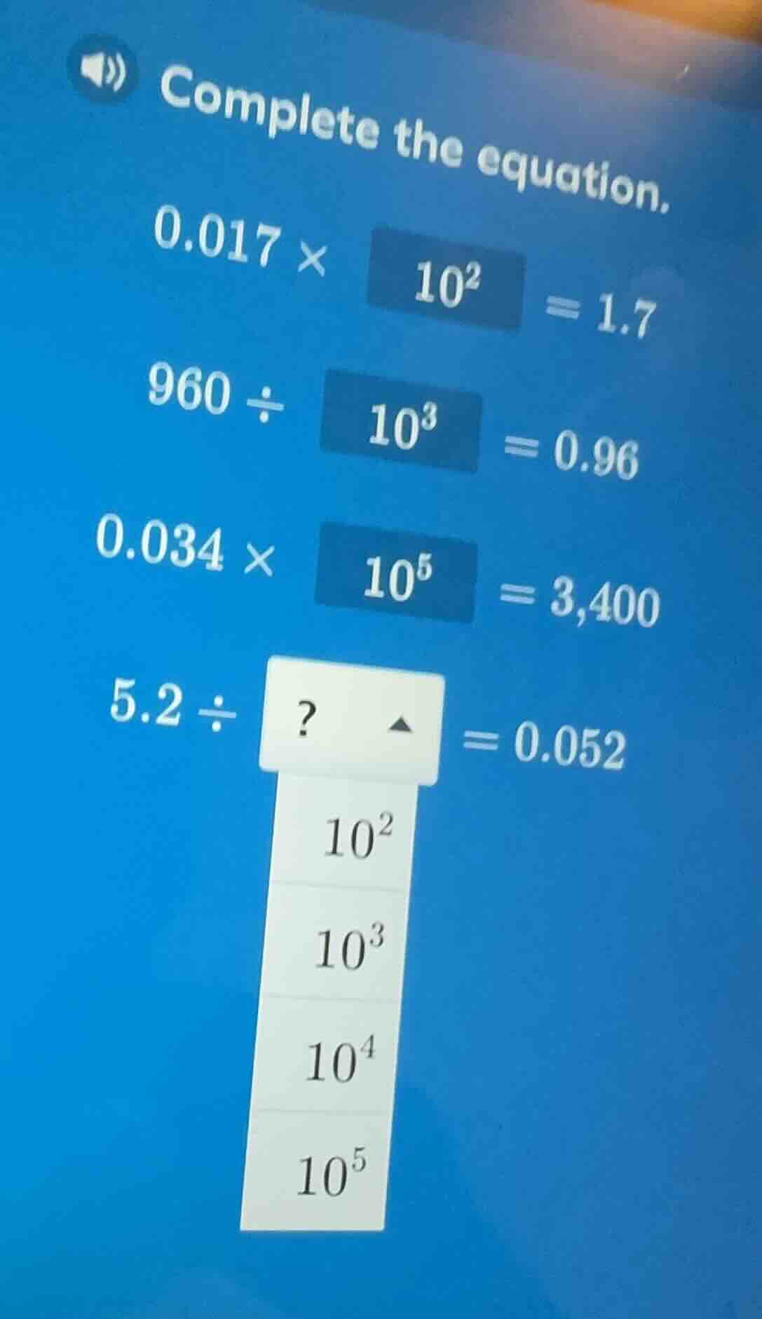 complete the equation. $0.017 \\times \\ 10^2 \\ = 1.7$ $960 \\div \\ 1…