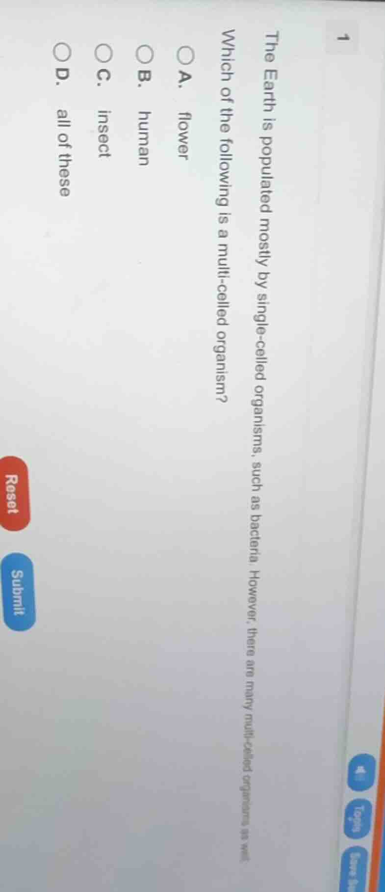 1 the earth is populated mostly by single - celled organisms, such as b…