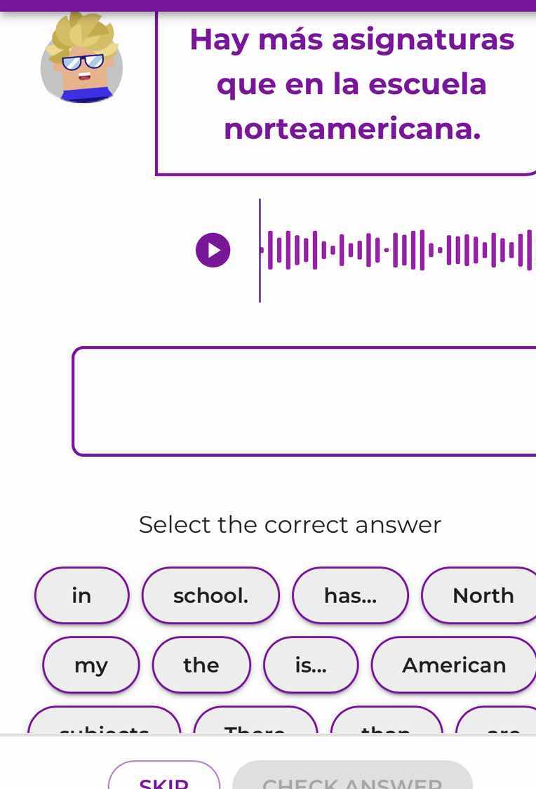 hay más asignaturas que en la escuela norteamericana. select the correc…