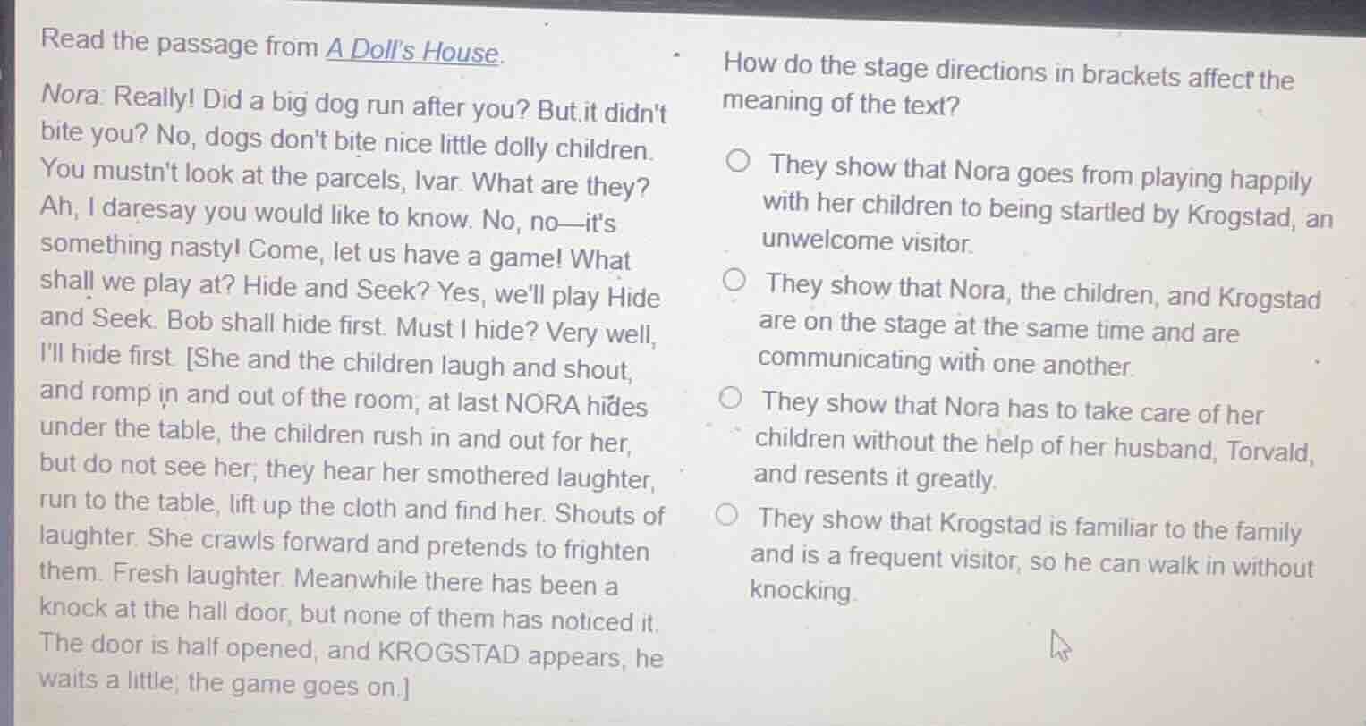 read the passage from a dolls house. nora: really! did a big dog run af…