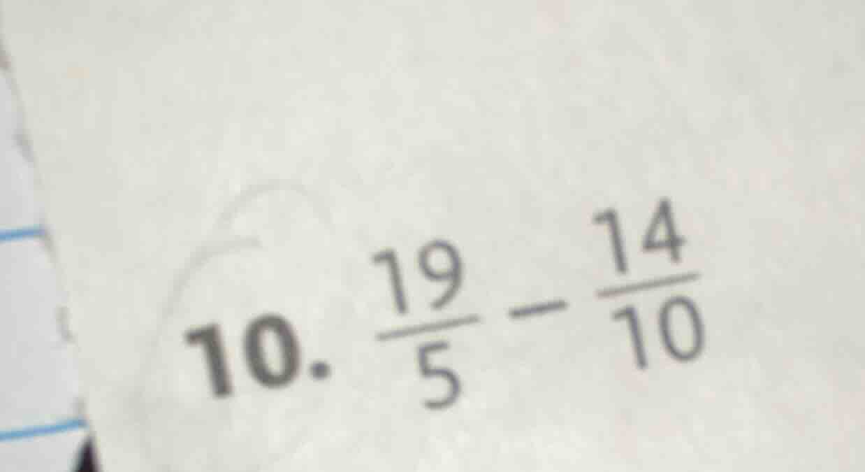 10. $\frac{19}{5} - \frac{14}{10}$
