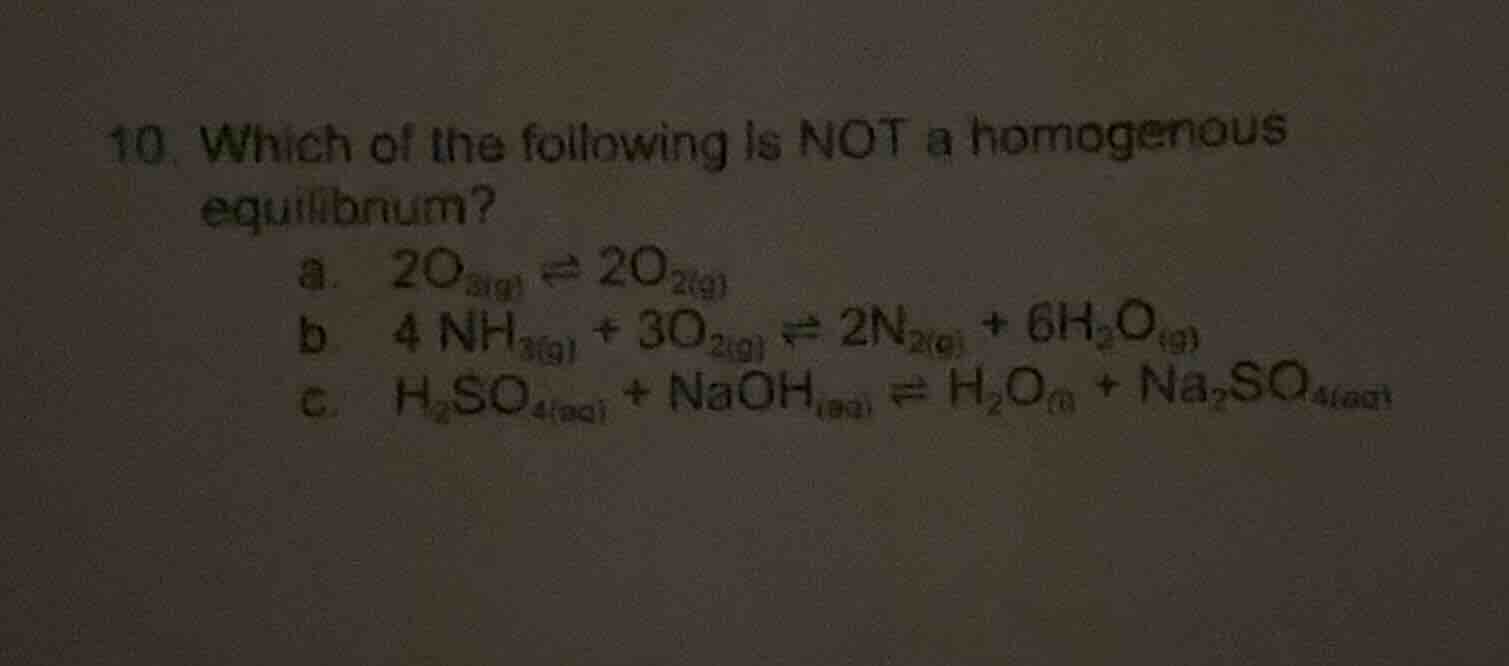 10. which of the following is not a homogenous equilibrium? a. $2o_{3(g…