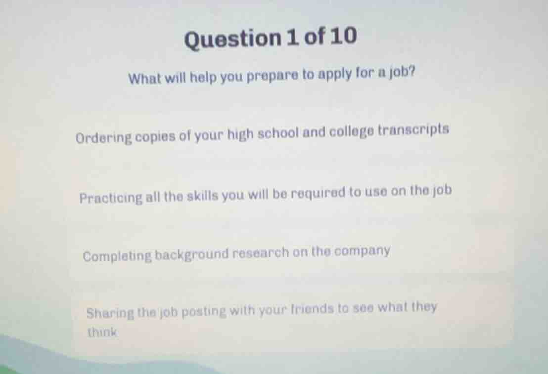 question 1 of 10 what will help you prepare to apply for a job? orderin…