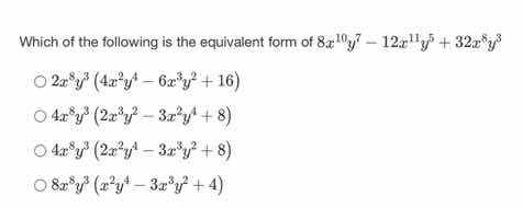 which of the following is the equivalent form of $8x^{10}y^7 - 12x^{11}…